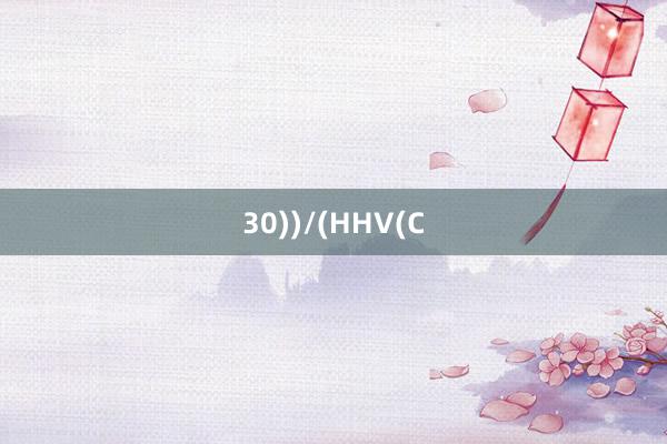 30))/(HHV(C